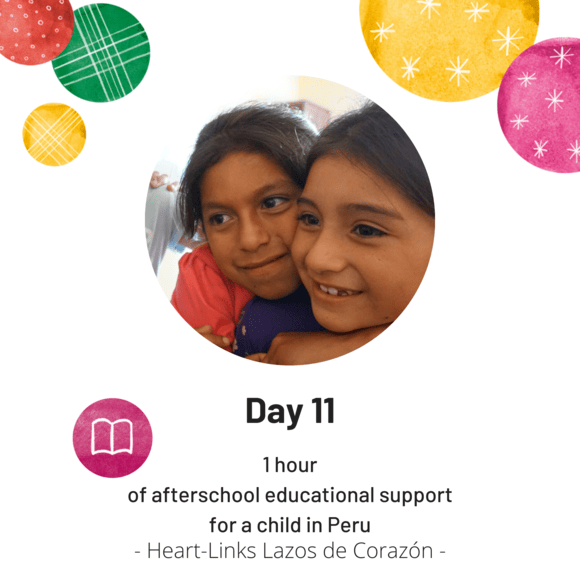 Day 11. 1 hour of afterschool support for a child in Peru.